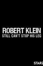 Watch Robert Klein Still Can\'t Stop His Leg Movie2k