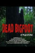 Watch Dead Bigfoot A True Story Movie2k