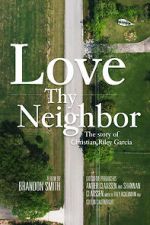 Watch Love Thy Neighbor - The Story of Christian Riley Garcia Movie2k