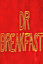 Watch Dr Breakfast Movie2k