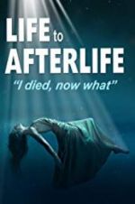 Watch Life to AfterLife: I Died, Now What Movie2k