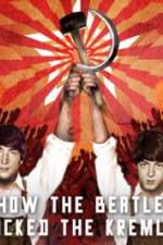 Watch How the Beatles Rocked the Kremlin Movie2k