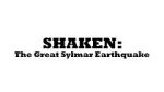 Watch Shaken: The Great Sylmar Earthquake Movie2k