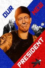 Watch Our New President Movie2k