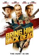 Watch Bring Him Back Dead Movie2k