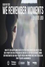 Watch We Remember Moments Movie2k