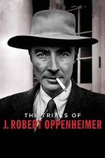Watch The Trials of J. Robert Oppenheimer Movie2k
