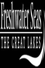 Watch Freshwater Seas: The Great Lakes Movie2k