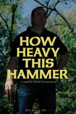 Watch How Heavy This Hammer Movie2k