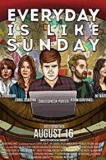 Watch Everyday Is Like Sunday Movie2k