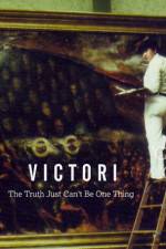 Watch Victori: The Truth Just Can't Be One Thing Movie2k