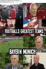 Watch Footballs Greatest Teams Bayern Munich Movie2k