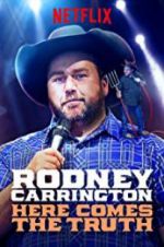 Watch Rodney Carrington: Here Comes the Truth Movie2k