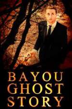 Watch Bayou Ghost Story Movie2k