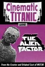 Watch Cinematic Titanic The Alien Factor Movie2k