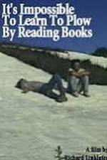 Watch It's Impossible to Learn to Plow by Reading Books Movie2k