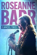 Watch Roseanne Barr: Cancel This! (TV Special 2023) Movie2k