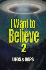 Watch I Want to Believe 2: UFOS and UAPS Movie2k