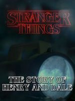 Watch Stranger Things: The Story of Henry and Dale Movie2k