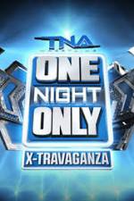 Watch TNA One Night Only X-Travaganza Movie2k