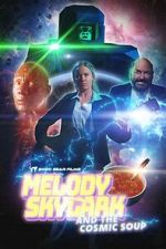 Watch Melody Skylark and the Cosmic Soup (Short 2023) Movie2k