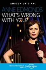 Watch Anne Edmonds: What\'s Wrong with You? Movie2k