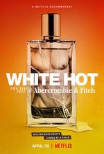 Watch White Hot: The Rise & Fall of Abercrombie & Fitch Movie2k