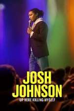 Watch Josh Johnson: Up Here Killing Myself (TV Special 2023) Movie2k