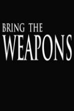 Watch Bring the Weapons Movie2k