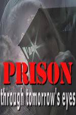 Watch Prison Through Tomorrows Eyes Movie2k