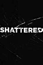 Watch Shattered Movie2k