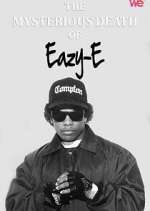 Watch The Mysterious Death of Eazy-E Movie2k