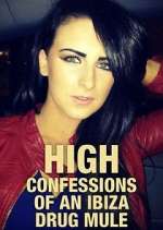 Watch High: Confessions of an Ibiza Drug Mule Movie2k