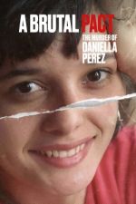 Watch Pacto Brutal: O Assassinato de Daniella Perez Movie2k