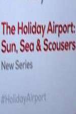 Watch The Holiday Airport: Sun, Sea and Scousers Movie2k