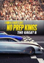Watch Street Outlaws: No Prep Kings: The Great 8 Movie2k