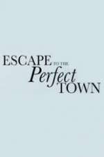 Watch Escape to the Perfect Town Movie2k