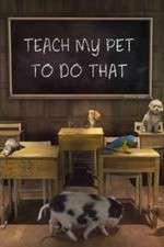 Watch Teach My Pet to Do That Movie2k