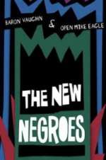 Watch The New Negroes with Baron Vaughn & Open Mike Eagle Movie2k