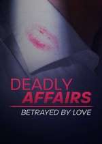 Watch Deadly Affairs: Betrayed by Love Movie2k