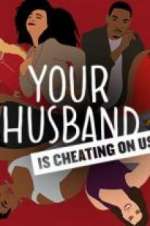 Watch Your Husband Is Cheating On Us Movie2k