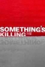 Watch Something's Killing Me Movie2k