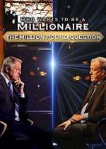 Watch Who Wants to Be a Millionaire: The Million Pound Question Movie2k