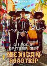 Watch A League of Their Own: Mexican Road Trip Movie2k