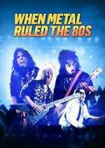 Watch When Metal Ruled the 80s Movie2k