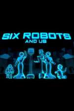 Watch Six Robots & Us Movie2k