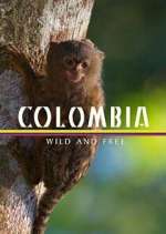 Watch Colombia: Wild and Free Movie2k