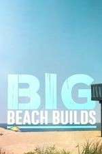 Watch Big Beach Builds Movie2k