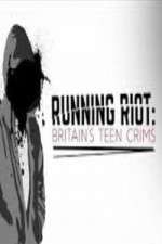 Watch Running Riot Britains Teen Crims Movie2k