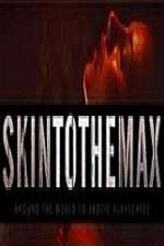 Watch Skin to the Max Movie2k